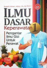 Ilmu Dasar Keperawatan: Pengantar Ilmu Gizi untuk Perawat