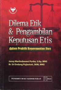 Dilema Etik & Pengambilan Keputusan Etis Dalam Praktik Keperawatan Jiwa.