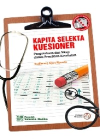 Kapita Selekta Kuesioner: Pengetahuan dan Sikap dalam Penelitian Kesehatan