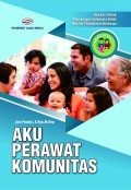 Aku  Perawat Komunitas : dedikasi untuk membangun indonesia sehat melalui pendekatan keluarga