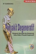 Penyakit Degeneratif: Mengenal, Mencegah dan Mengurangi Faktor Risiko 9 Penyakit Degeneratif